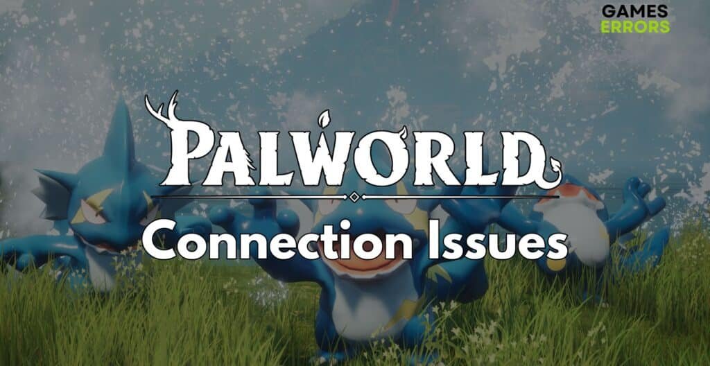 Palworld Connection Issues Easy Ways To Fix Them