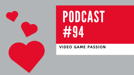 Podcast 94 – The Psychology of Gaming Passion